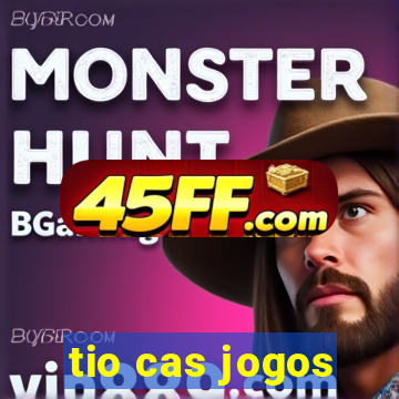tio cas jogos